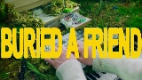 영상 썸네일 Buried A Friend