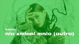 영상 썸네일 nie zmieni mnie (outro)
