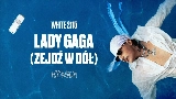 영상 썸네일 Lady Gaga (zejdź w dół)