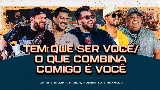 영상 썸네일 Tem Que Ser Você / O Que Combina Comigo É Você - Ao Vivo