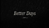 영상 썸네일 Better Days