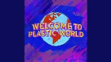 영상 썸네일 Welcome To Plastic World