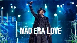 영상 썸네일 NÃO ERA LOVE - Ao Vivo