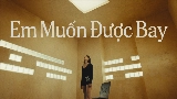 영상 썸네일 Em Muốn Được Bay