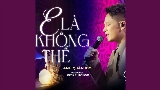 영상 썸네일 E Là Không Thể (Chốn Tìm Show)