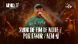 영상 썸네일 Amor de Fim de Noite / Por Favor / Nem Aí - Ao Vivo