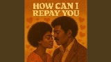 영상 썸네일 How Can I Repay You