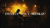 영상 썸네일 Thinkin' 'Bout Drinkin'