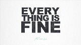 영상 썸네일 Everything is Fine