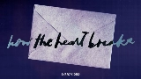 영상 썸네일 how the heart breaks