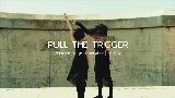 영상 썸네일 PULL THE TRIGGER