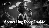 영상 썸네일 Something Deep Inside